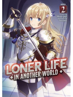 Loner Life in Another World. Vol. 2 - Loner Life in Another World (Light Novel)