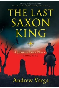 The Last Saxon King A Jump in Time Novel - A Jump in Time