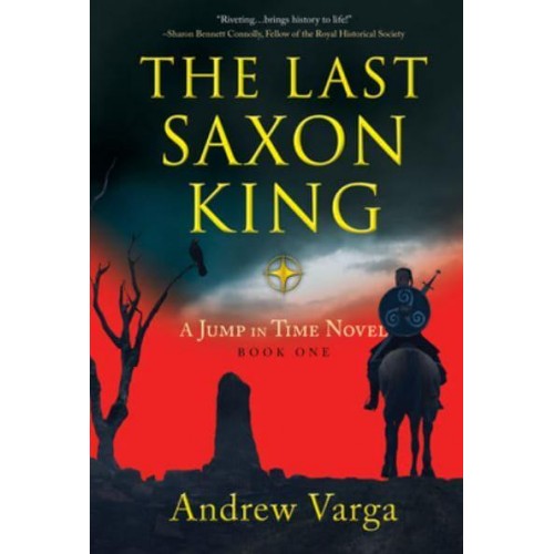 The Last Saxon King A Jump in Time Novel - A Jump in Time