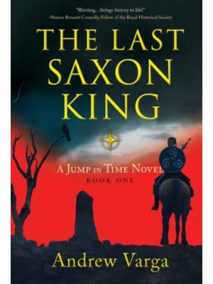 The Last Saxon King A Jump in Time Novel, (Book 1) - A Jump In Time