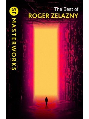 The Best of Roger Zelazny - SF Masterworks