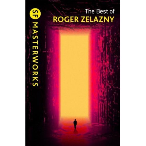The Best of Roger Zelazny - SF Masterworks