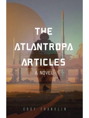 The Atlantropa Articles A Novel - The Atlantropa Articles