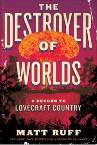 The Destroyer of Worlds A Return to Lovecraft Country