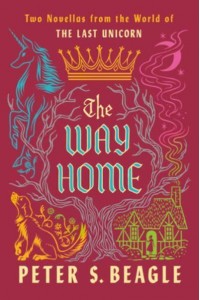 The Way Home Two Novellas from the World of The Last Unicorn