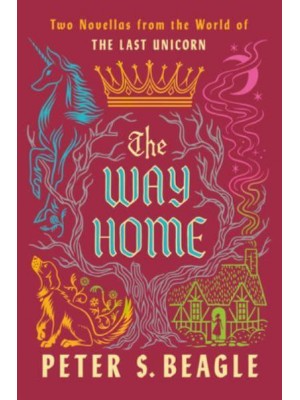 The Way Home Two Novellas from the World of The Last Unicorn