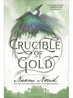 Crucible of Gold Book Seven of Temeraire - Temeraire