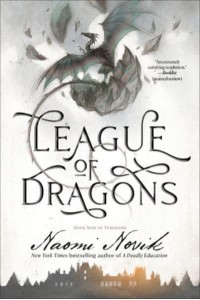League of Dragons Book Nine of Temeraire - Temeraire