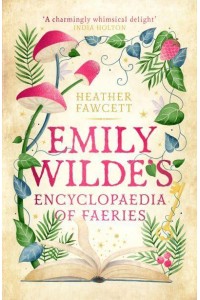 Emily Wilde's Encyclopaedia of Faeries - Emily Wilde