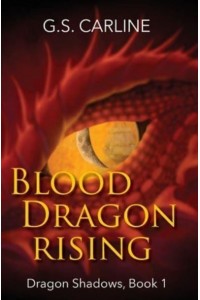 Blood Dragon Rising Dragon Shadows Book 1