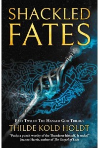 Shackled Fates - The Hanged God Trilogy