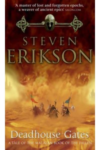 Deadhouse Gates A Tale of the Malazan Book of the Fallen - The Malazan Book Of The Fallen