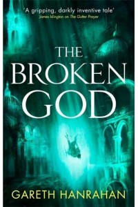 The Broken God - The Black Iron Legacy