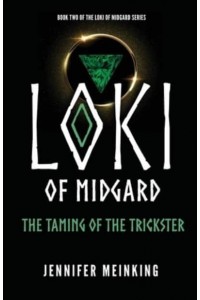 Loki of Midgard The Taming of the Trickster - The Loki of Midgard