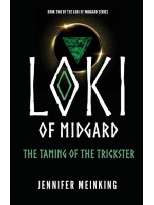 Loki of Midgard The Taming of the Trickster - The Loki of Midgard