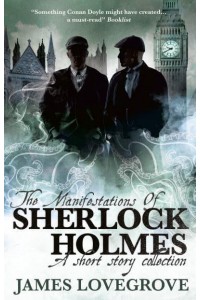 The Manifestations of Sherlock Holmes A Short Story Collection
