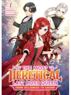 The Most Heretical Last Boss Queen Vol. 1 From Villainess to Savior - The Most Heretical Last Boss Queen: From Villainess to Savior (Light Novel)