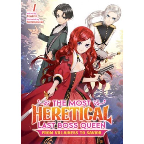 The Most Heretical Last Boss Queen Vol. 1 From Villainess to Savior - The Most Heretical Last Boss Queen: From Villainess to Savior (Light Novel)