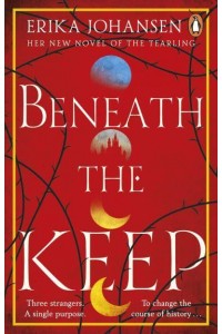 Beneath the Keep A Novel of the Tearling
