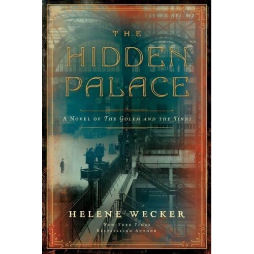 The Hidden Palace - A Novel of the Golem and the Jinni