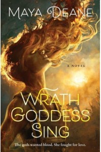 Wrath Goddess Sing A Novel