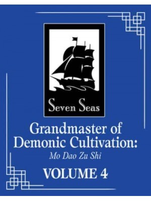 Grandmaster of Demonic Cultivation: Mo Dao Zu Shi (Novel) Vol. 4 - Grandmaster of Demonic Cultivation: Mo Dao Zu Shi (Novel)