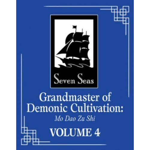 Grandmaster of Demonic Cultivation: Mo Dao Zu Shi (Novel) Vol. 4 - Grandmaster of Demonic Cultivation: Mo Dao Zu Shi (Novel)