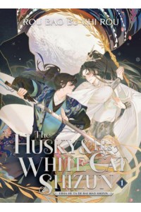 The Husky and His White Cat Shizun Vol. 1 Erha He Ta De Bai Mao Shizun - The Husky and His White Cat Shizun: Erha He Ta De Bai Mao Shizun (Novel)