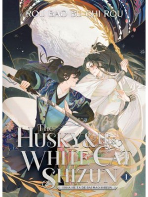 The Husky and His White Cat Shizun Vol. 1 Erha He Ta De Bai Mao Shizun - The Husky and His White Cat Shizun: Erha He Ta De Bai Mao Shizun (Novel)