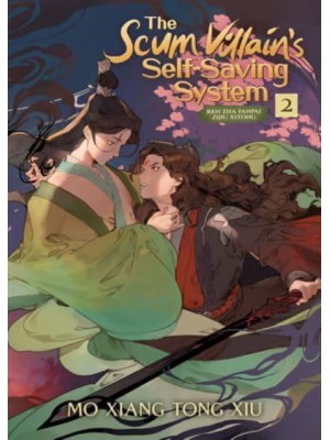 The Scum Villain's Self-Saving System Vol. 2 Ren Zha Fanpai Zijiu Xitong - The Scum Villain's Self-Saving System: Ren Zha Fanpai Zijiu Xitong (Novel)