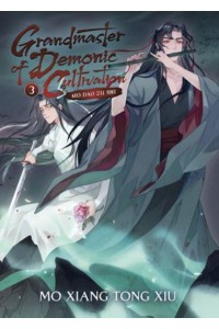 Grandmaster of Demonic Cultivation 3 Mo Dao Zu Shi - Grandmaster of Demonic Cultivation: Mo Dao Zu Shi (Novel)