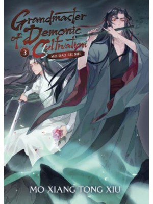 Grandmaster of Demonic Cultivation 3 Mo Dao Zu Shi - Grandmaster of Demonic Cultivation: Mo Dao Zu Shi (Novel)