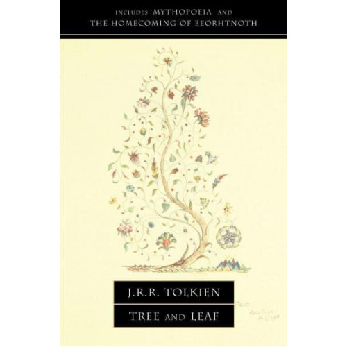 Tree and Leaf, Including the Poem Mythopoeia The Homecoming of Beorhtnoth Beorhthelm's Son