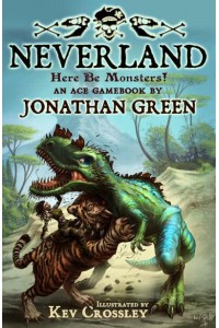 Neverland Here Be Monsters! - Snowbooks Adventure Gamebooks