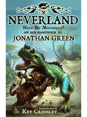 Neverland Here Be Monsters! - Snowbooks Adventure Gamebooks