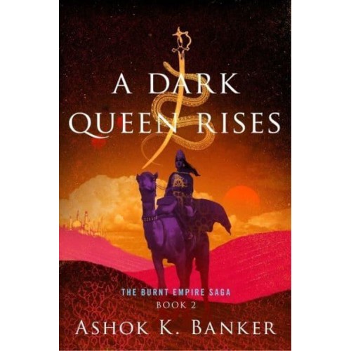 A Dark Queen Rises - The Burnt Empire