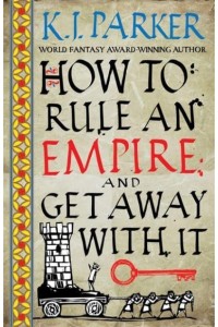 How to Rule an Empire and Get Away With It