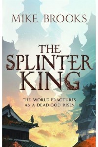 The Splinter King - The God-King Chronicles