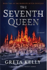 The Seventh Queen A Novel - Warrior Witch Duology