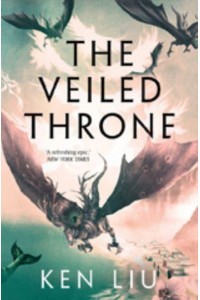 The Veiled Throne - The Dandelion Dynasty