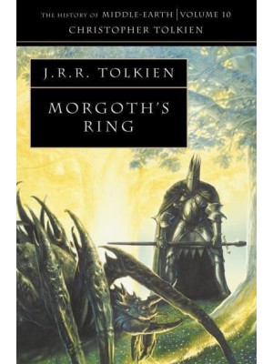 Morgoth's Ring The Later Silmarillon [I.e. Silmarillion] - The History of Middle-Earth