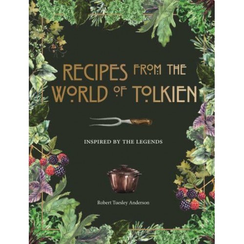 Recipes from the World of Tolkien Inspired by the Legends