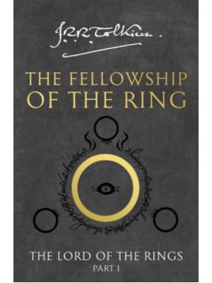 The Fellowship of the Ring Being the First Part of The Lord of the Rings - The Lord of the Rings
