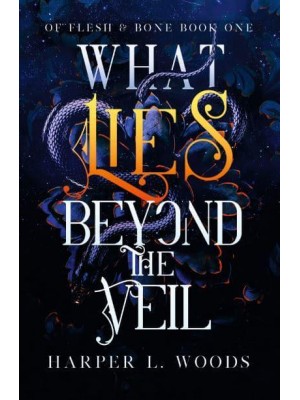 What Lies Beyond the Veil - Of Flesh & Bone