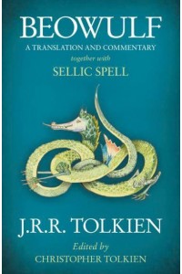 Beowulf A Translation and Commentary, Together With Sellic Spell