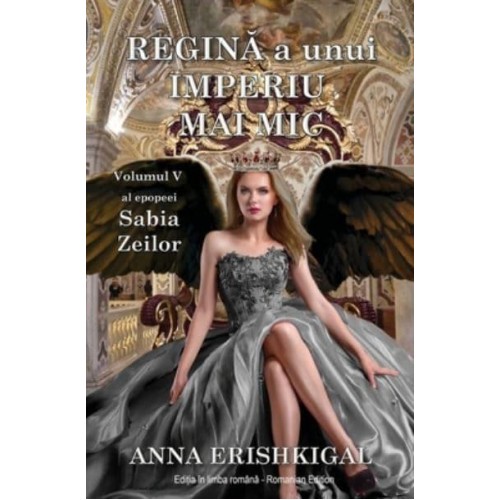 Regină a unui imperiu mai mic (Ediția română) : Volumul V al Epopeei 'Sabia Zeilor' - Sabia Zeilor