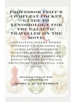 Professor Feiff's Compleat Pocket Guide to Xenobiology for the Galactic Traveller on the Move