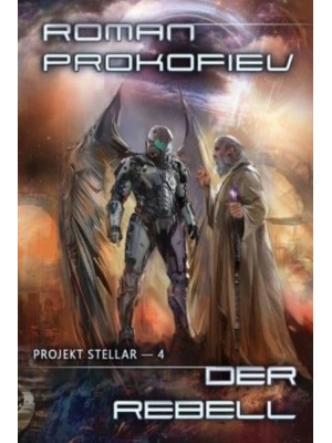 Der Rebell (Projekt Stellar Buch 4 LitRPG-Serie) - Projekt Stellar