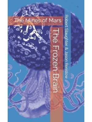 The Frozen Brain: Robert Slaughter's The Mines of Mars