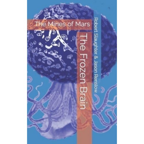 The Frozen Brain: Robert Slaughter's The Mines of Mars